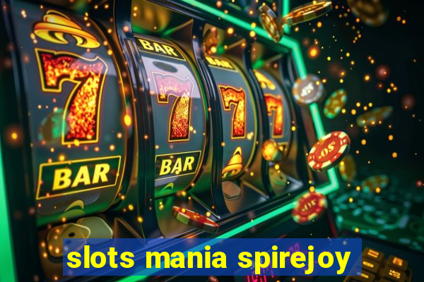 slots mania spirejoy